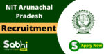 NIT Arunachal Pradesh Recruitment